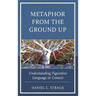 Metaphor from the Ground Up: Understanding Figurative Language in Context