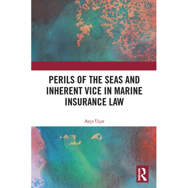 Perils of the Seas and Inherent Vice in Marine Insurance Law
