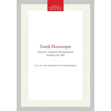 Greek Horoscopes: Memoirs, American Philosophical Society (Vol. 48)
