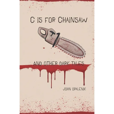 C is for Chainsaw and Other Dark Tales