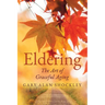 Eldering: The Art of Graceful Aging