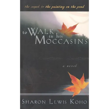 To Walk in His Moccasins: Book Two of Two