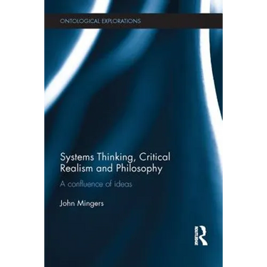 Systems Thinking, Critical Realism and Philosophy: A Confluence of Ideas