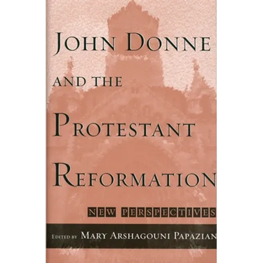 John Donne and the Protestant Reformation: New Perspectives