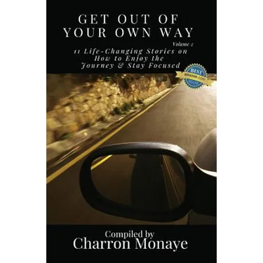 Get Out Of Your Own Way: 11 Life-Changing Stories on How to Face Everything & Rise!