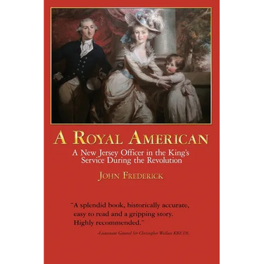 A Royal American: A New Jersey Officer in the King's Service during the Revolution
