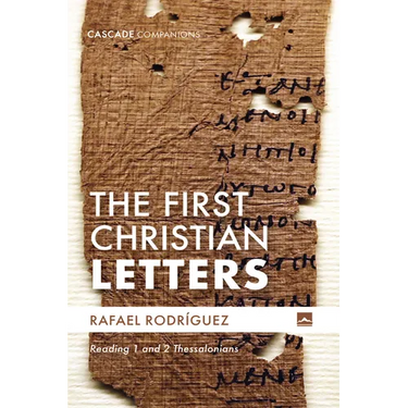 The First Christian Letters: Reading 1 and 2 Thessalonians
