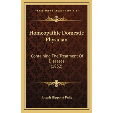 Homeopathic Domestic Physician: Containing The Treatment Of Diseases (1852)