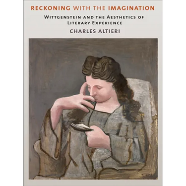 Reckoning with the Imagination: Wittgenstein and the Aesthetics of Literary Experience