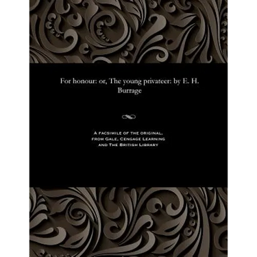 For honour: or, The young privateer: by E. H. Burrage