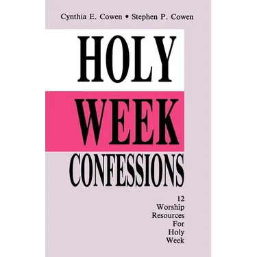 Holy Week Confessions: 12 Worship Resources For Holy Week