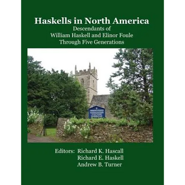 Haskells in North America: Descendants of William Haskell and Elinor Foule Through Five Generations