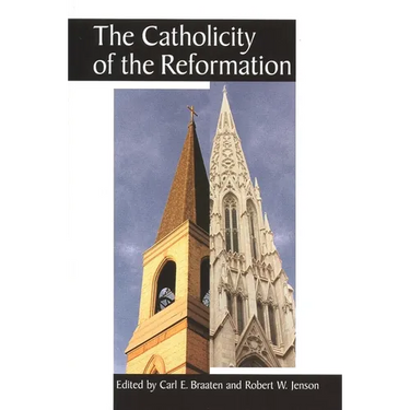 The Catholicity of the Reformation
