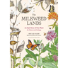 The Milkweed Lands: An Epic Story of One Plant: Its Nature and Ecology