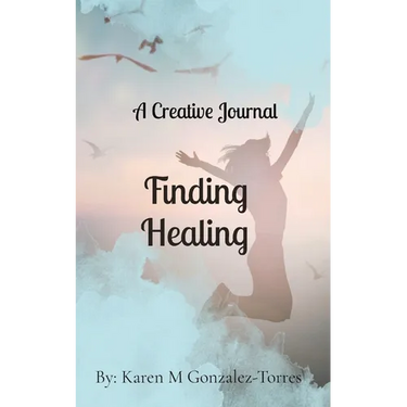 Finding Healing: A Creative Journal