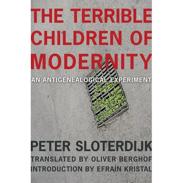 The Terrible Children of Modernity: An Antigenealogical Experiment
