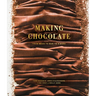 Making Chocolate: From Bean to Bar to s'More: A Cookbook