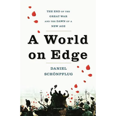 A World on Edge: The End of the Great War and the Dawn of a New Age