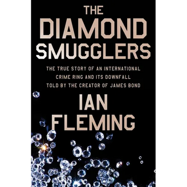 The Diamond Smugglers: The True Story of an International Crime Ring and Its Downfall, Told by the Creator of James Bond