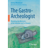 The Gastro-Archeologist: Revealing the Mysteries of the Intestine and Its Diseases