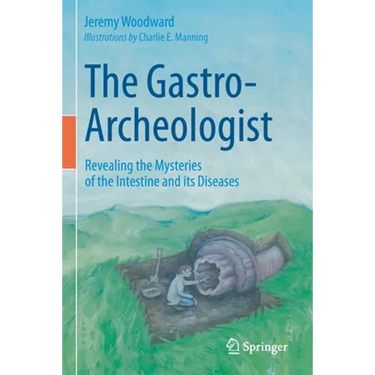 The Gastro-Archeologist: Revealing the Mysteries of the Intestine and Its Diseases