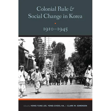 Colonial Rule and Social Change in Korea, 1910-1945
