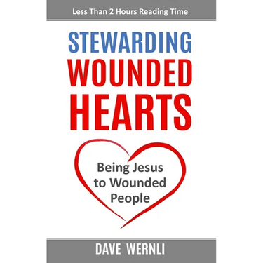Stewarding Wounded Hearts: Being Jesus to Wounded People