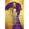 Jesus Is the Key to Unlocking Healing and Restoration in Our Nation: No Nation Will Ever Be Great Without Christ