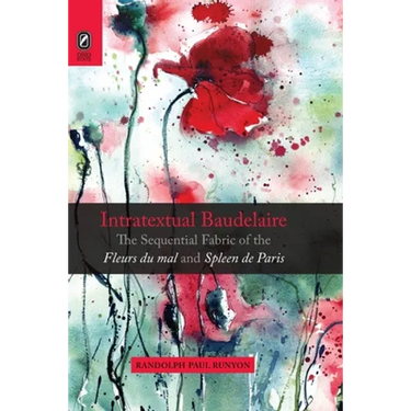 Intratextual Baudelaire: The Sequential Fabric of the Fleurs du mal and Spleen de Paris