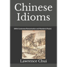 Chinese Idioms: (With Cantonese Romanisation and Mandarin Pinyin)