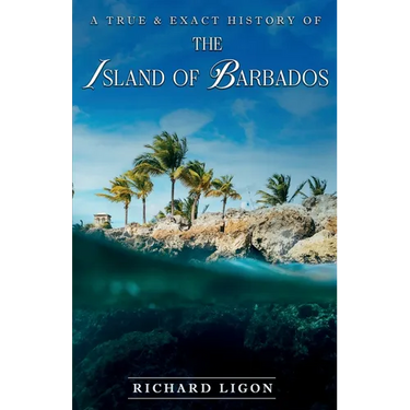 A True & Exact History Of The Island Of Barbados