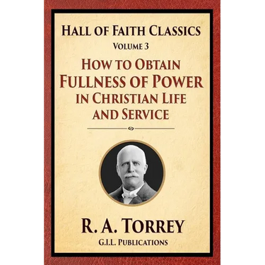 How to Obtain Fullness of Power in Christian Life and Service