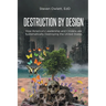 Destruction By Design: How America's Leadership and Citizens are Systematically Destroying the United States