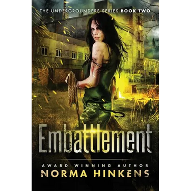 Embattlement: A Young Adult Science Fiction Dystopian Novel (The Undergrounders Series Book Two)