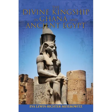 The Divine Kingship in Ghana and Ancient Egypt