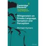 Wittgenstein on Private Language, Sensation and Perception