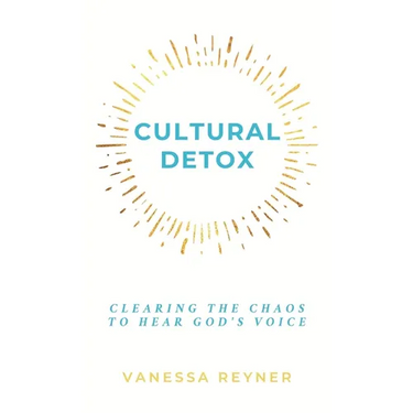 Cultural Detox: Clearing the Chaos to Hear God's Voice
