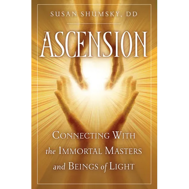 Ascension: Connecting with the Immortal Masters and Beings of Light