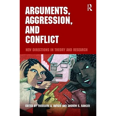 Arguments, Aggression, and Conflict: New Directions in Theory and Research