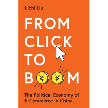 From Click to Boom: The Political Economy of E-Commerce in China