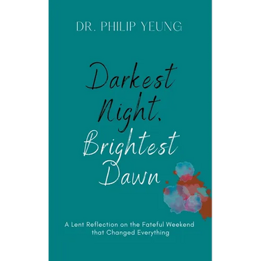 Darkest Night, Brightest Dawn: A Lent Reflection