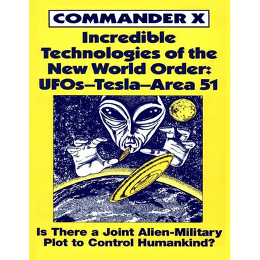 Incredible Technologies Of The New World Order: UFOs - Tesla - Area 51