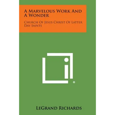 A Marvelous Work and a Wonder: Church of Jesus Christ of Latter Day Saints