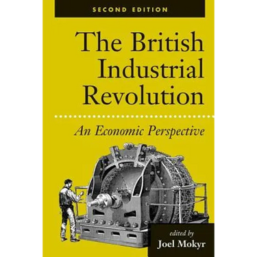The British Industrial Revolution: An Economic Perspective