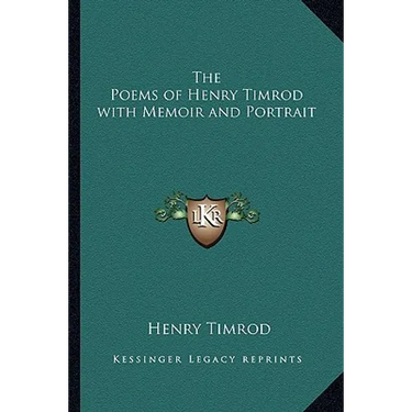 The Poems of Henry Timrod with Memoir and Portrait