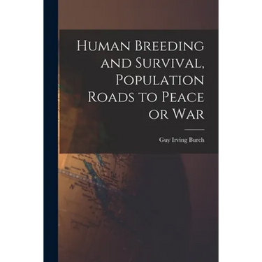Human Breeding and Survival, Population Roads to Peace or War