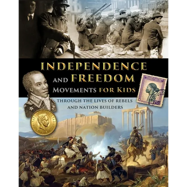 Independence and Freedom Movements for Kids - through the lives of rebels and nation builders