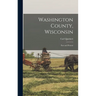Washington County, Wisconsin: Past and Present