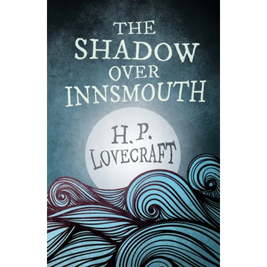 The Shadow Over Innsmouth (Fantasy and Horror Classics); With a Dedication by George Henry Weiss