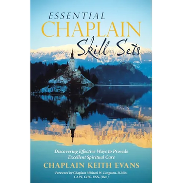 Essential Chaplain Skill Sets: Discovering Effective Ways to Provide Excellent Spiritual Care